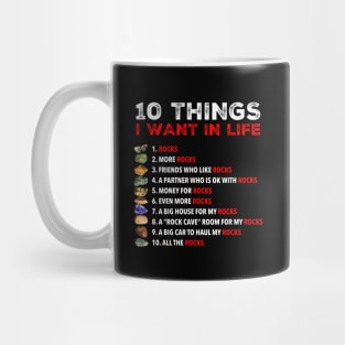 10 Things I Want in Life - Rocks, More Rocks, Rockhounding Rockhound Mug